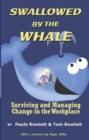 Image for Swallowed by the Whale: Surviving and Managing Change in the Workplace