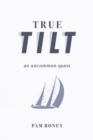 Image for True Tilt: An Uncommon Quest