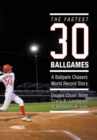 Image for Fastest Thirty Ballgames: A Ballpark Chasers World Record Story