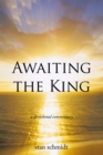 Image for Awaiting the King: A Devotional Commentary