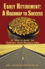 Image for Early Retirement: a Roadmap to Success: A &amp;quot;How-To Book&amp;quot; for Ordinary, Hard Working Folks