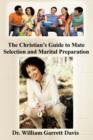 Image for The Christian&#39;s Guide to Mate Selection and Marital Preparation
