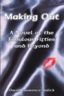 Image for Making Out: A Novel of the Fabulous Fifties and Beyond