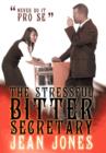 Image for The Stressful Bitter Secretary : Never Do It Pro Se