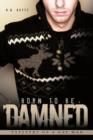 Image for Born to be Damned : Tapestry of a Gay Man