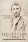 Image for Frontier Life on the Prairie: Life and Times of Jim Tyson 1843-1937
