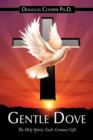 Image for Gentle Dove : The Holy Spirit, God&#39;s Greatest Gift