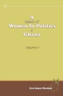 Image for A History of Women in Politics in Ghana 1957-1992 : Volume 1