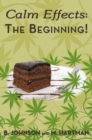 Image for Calm Effects: the Beginning!: Unique Cannabis Cookbook