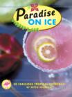 Image for Paradise on ice: 50 fabulous tropical cocktails