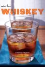 Image for Mini Bar: Whiskey: A Little Book of Big Drinks