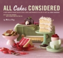 Image for All cakes considered: a year&#39;s worth of recipes tested, tasted, and approved by the staff of NPR&#39;s All things considered
