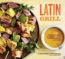 Image for Latin grill: sultry and simple food for red-hot gatherings