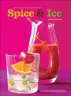 Image for Spice &amp; ice: 60 tongue-tingling cocktails