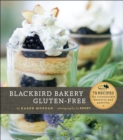 Image for Blackbird Bakery gluten-free: 75 recipes for irresistible desserts and pastries