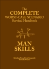 Image for The complete worst-case scenario: survival handbook : man skills