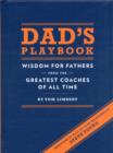 Image for Dad&#39;s playbook  : wisdom for fathers from the greatest coaches of all time