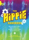 Image for The hippie handbook: how to tie-dye a T-shirt, flash a peace sign, and other essential skills for the carefree life