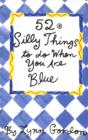 Image for 52 Series: Silly Things to Do When You Are Blue