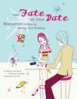 Image for The fate of your date: divination for dating, mating, and relating