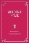 Image for Welcome home: make your house a healthy, wealthy, and happy place to live