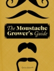 Image for The moustache grower&#39;s guide