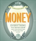 Image for Money: everything you never knew about your favorite thing to covet, save &amp; spend