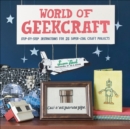 Image for World of geekcraft: step-by-step instructions for 25 super-cool craft projects