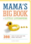 Image for Mama&#39;s big book of little lifesavers: 398 ways to save your time, money, and sanity
