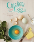 Image for Chicken &amp; egg: how I came to love my backyard chickens, with 120 recipes