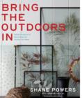 Image for Bring the Outdoors In : Garden Projects for Decorating and Styling Your Home