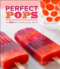 Image for Perfect pops: The 50 Best classic &amp; cool treats