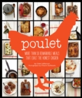 Image for Poulet: More Than 50 Remarkable Recipes That Exalt the Honest Chicken