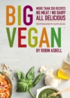 Image for Big vegan: more than 350 recipes : no meat/no dairy, all delicious