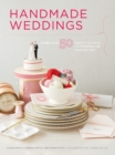 Image for Handmade weddings: more than 50 crafts to style and personlize your big day
