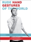 Image for Rude Hand Gestures of the World: A Guide to Offending without Words