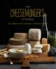 Image for Cheesemongers Kitchen: Celebrating Cheese in 90 Recipes