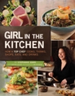 Image for Girl in the Kitchen: How a Top Chef Cooks, Thinks, Shops, Eats &amp; Drinks