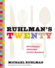 Image for Ruhlman&#39;s twenty: the ideas and techniques that will make you a better cook