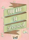 Image for You Are So Loved