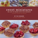 Image for Sweet miniatures: the art of making bite-size desserts