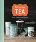 Image for Modern tea  : a fresh look at an ancient beverage