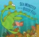 Image for Sea Monster and the bossy fish