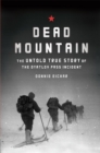 Image for Dead Mountain  : the true story of the Dyatlov Pass incident