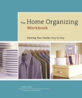 Image for Home organizing workbook: clearing your clutter, step-by-step