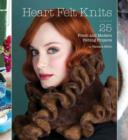 Image for Heart felt knits: 25 fresh and modern felting projects