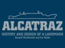 Image for Alcatraz: History and Design of a Landmark
