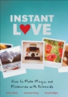 Image for Instant love: how to make magic and memories with polaroids