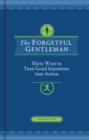 Image for Forgetful Gentleman : Thirty Ways to Turn Good Intentions into Action