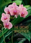 Image for The orchid whisperer: expert secrets for growing beautiful orchids